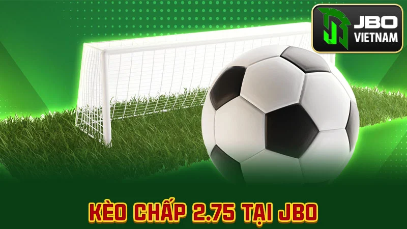 Kèo Chấp 2.75 Tại JBO