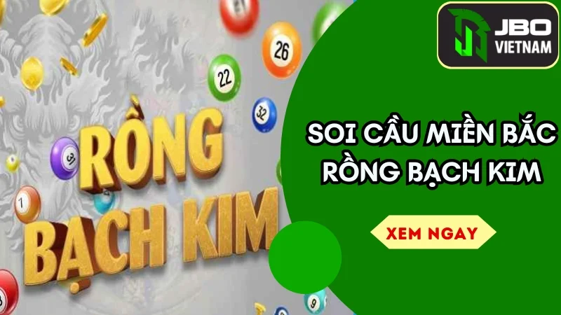 Soi cầu miền bắc rồng bạch kim – Chốt 1 Bạch Thủ Siêu Đẹp!