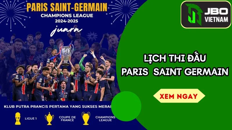 Lịch Thi Đấu Paris Saint Germain Mới Nhất – Mỗi Trận Đấu Là Một Show Diễn!