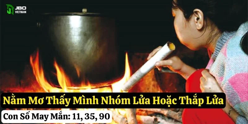 nằm mơ thấy bếp lửa