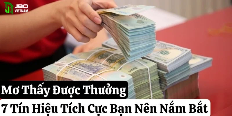 Mơ Thấy Được Thưởng: 7 Tín Hiệu Tích Cực Bạn Nên Nắm Bắt