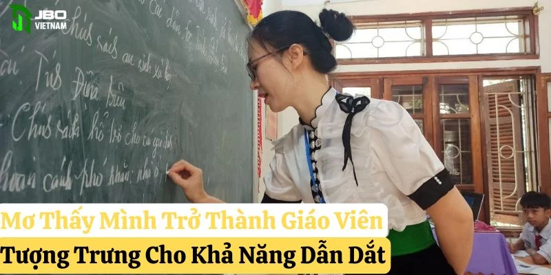 nằm mơ thấy giáo viên jbo