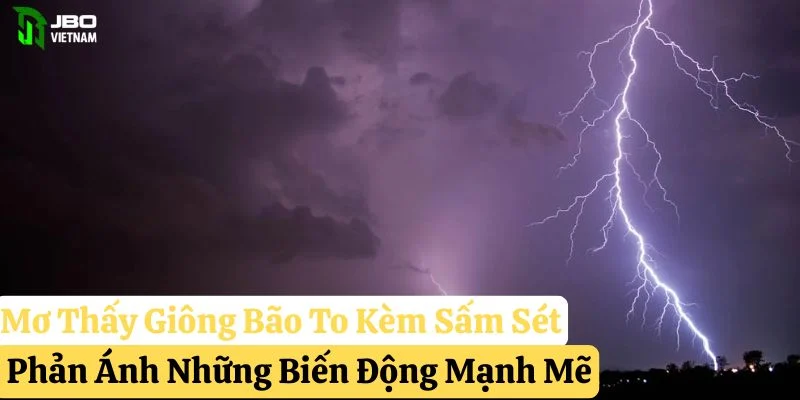 mơ thấy giông bão jbo