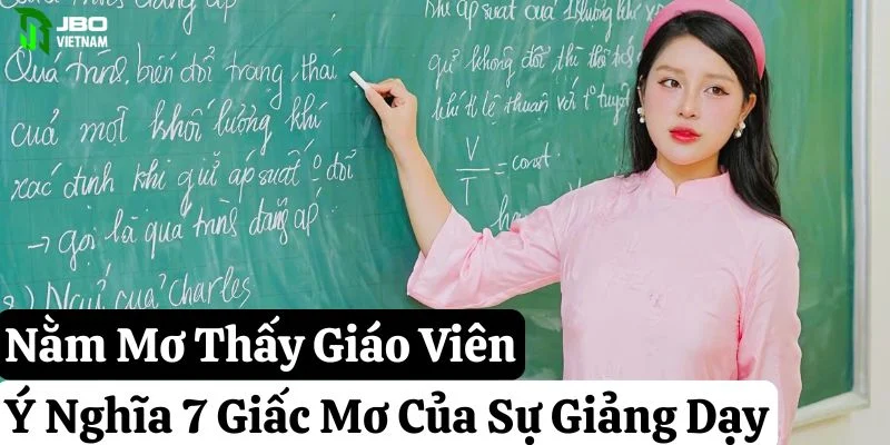 Nằm Mơ Thấy Giáo Viên: Ý Nghĩa 7 Giấc Mơ Của Sự Giảng Dạy