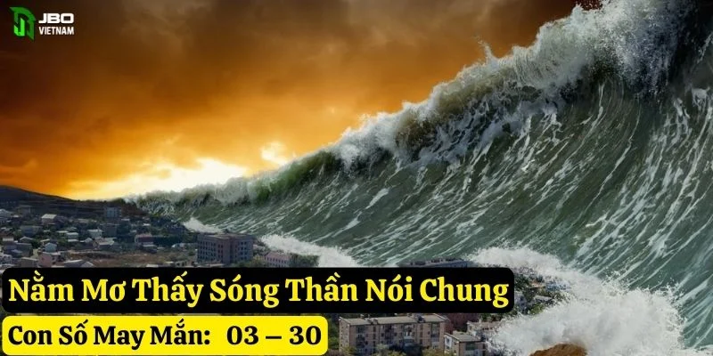 nằm mơ thấy sóng thần jbo