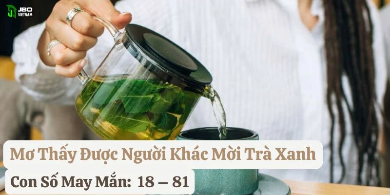 mơ thấy trà xanh jbo